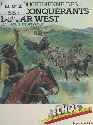 cover image of La vie quotidienne des conquérants du Far West